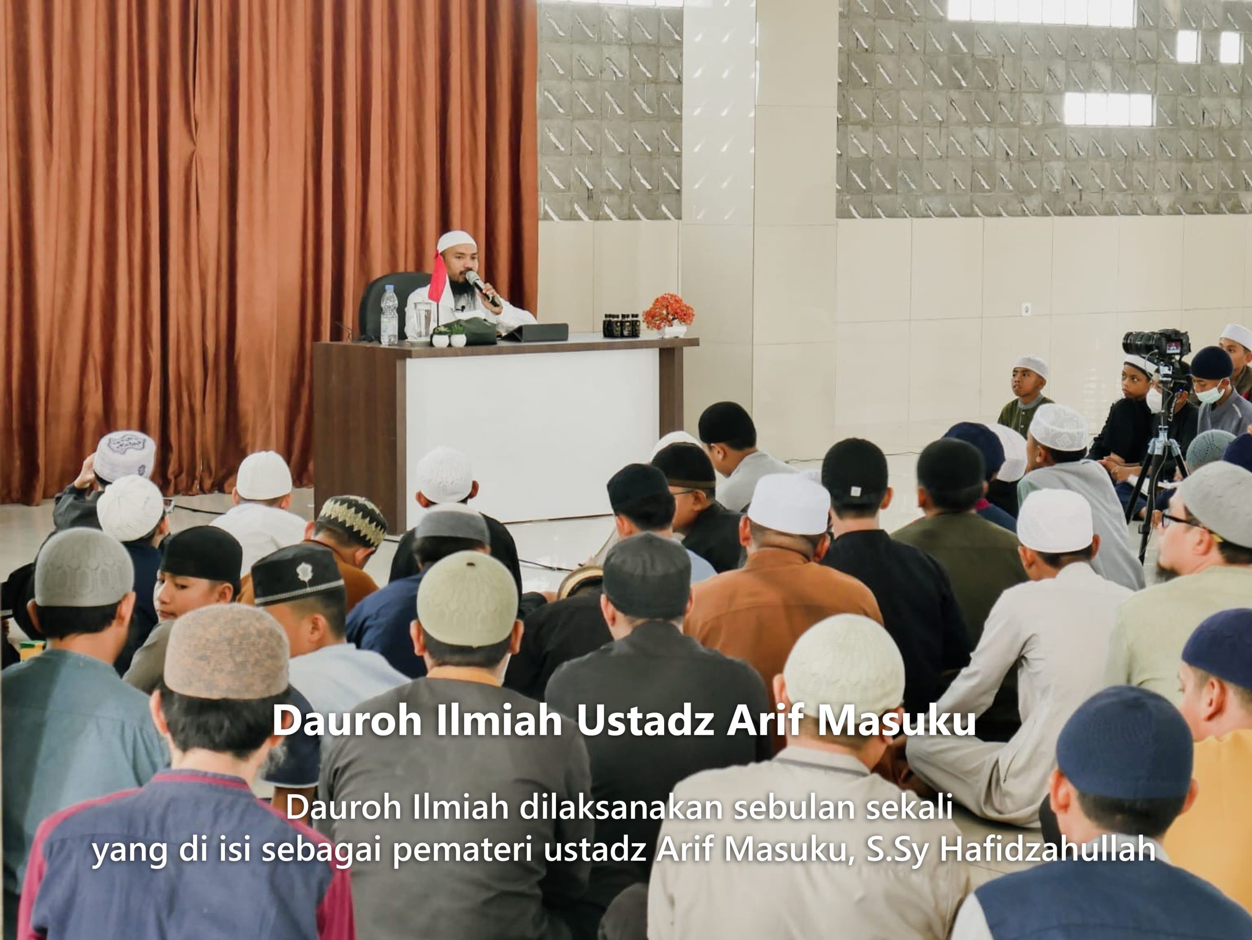 Dauroh Ilmiah dilaksanakan sebulan sekali yang di isi sebagai pemateri ustadz Arif Masuku, S.Sy Hafidzahullah